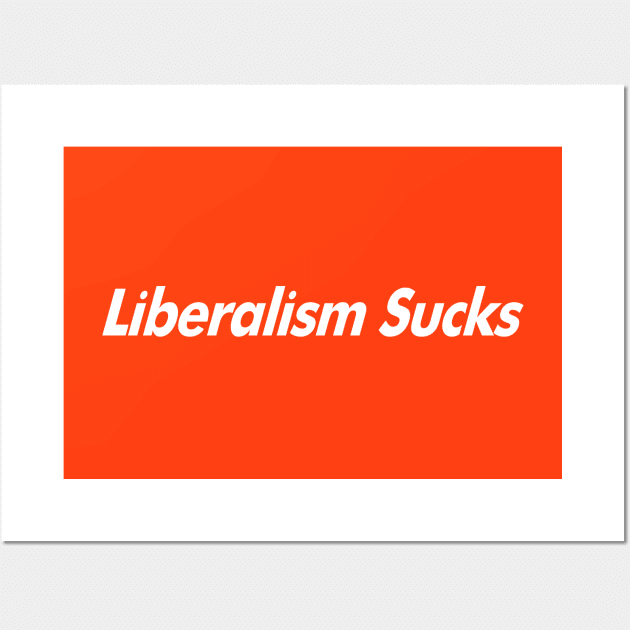 Liberalism Sucks Wall Art by Peter Coffin